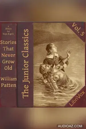 Junior Classics Volume 5: Stories That Never Grow Old