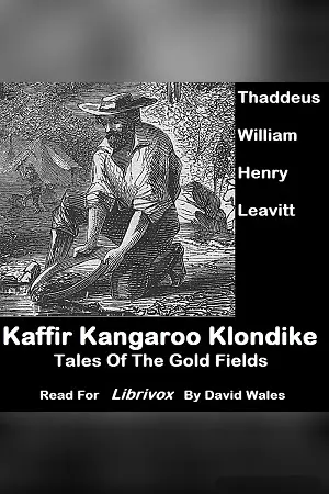 Kaffir, Kangaroo, Klondike; Tales Of The Gold Fields