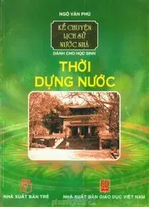 Kể truyện lịch sử nước nhà Thời dựng nước