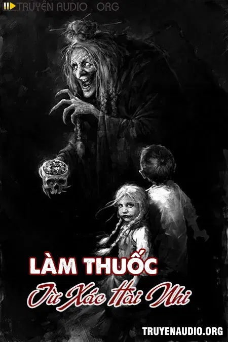 Làm Thuốc Từ Xác Hài Nhi