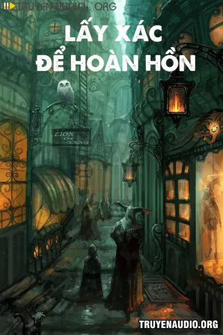 Lấy Xác Để Hoàn Hồn - Truyện Kinh Dị