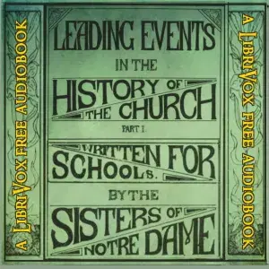 Leading Events in the History of the Church: Part 1 - Christian Antiquity
