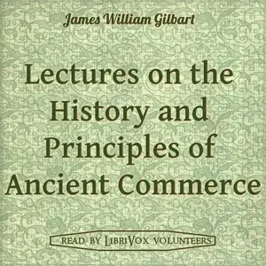 Lectures on the History and Principles of Ancient Commerce