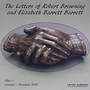 Letters of Robert Browning and Elizabeth Barrett Barrett, Part 1
