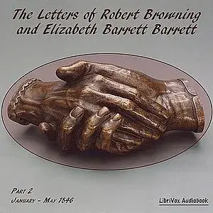 Letters of Robert Browning and Elizabeth Barrett Barrett, Part 2