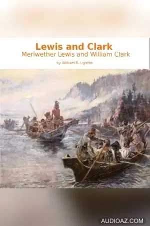 Lewis and Clark: Meriwether Lewis and William Clark
