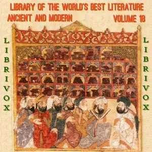 Library of the World's Best Literature, Ancient and Modern, volume 18