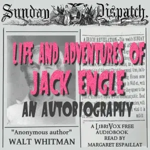 Life and Adventures of Jack Engle: An AutoBiography