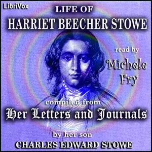 Life of Harriet Beecher Stowe, Compiled from her Letters and Journals