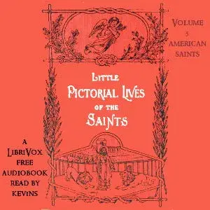 Little Pictorial Lives of the Saints, Volume 5 (American Saints)