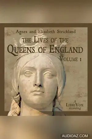 Lives of the Queens of England Volume 1