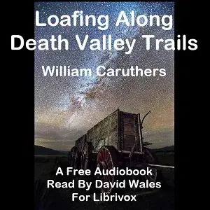 Loafing Along Death Valley Trails; A Personal Narrative Of People And Places