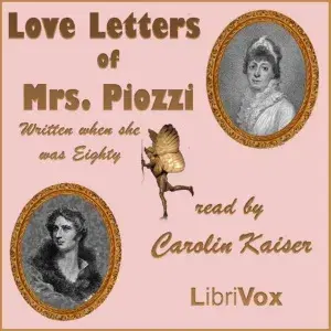 Love Letters of Mrs. Piozzi, Written When She Was Eighty