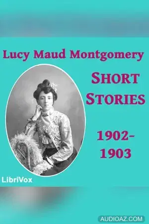 Lucy Maud Montgomery Short Stories, 1902 to 1903