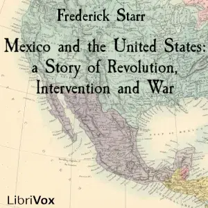 Mexico and the United States: a Story of Revolution, Intervention and War