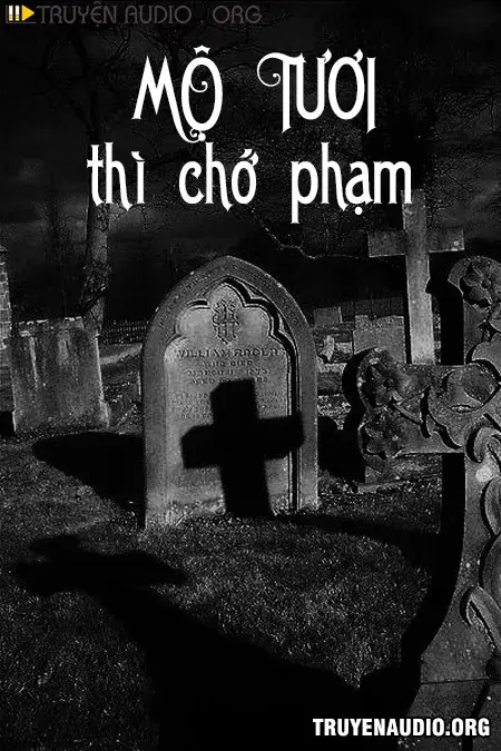 Mộ Tươi Thì Chớ Phạm