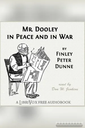 Mr. Dooley in Peace and in War