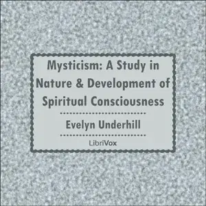 Mysticism: A Study in Nature and Development of Spiritual Consciousness