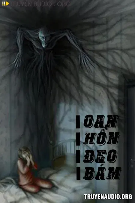 Oan Hồn Đeo Bám Kinh Dị