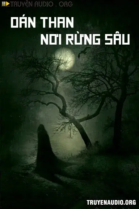 Oán Than Nơi Rừng Sâu - Truyện Kinh Dị