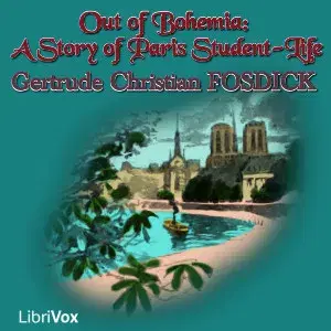 Out of Bohemia:  A Story of Paris Student-Life