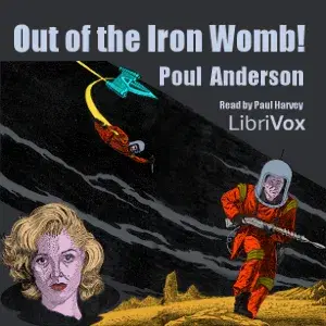 Out of the Iron Womb!