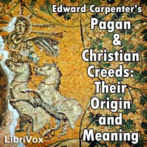 Pagan & Christian Creeds: Their Origin and Meaning