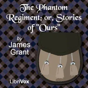 Phantom Regiment; or, Stories of "Ours"