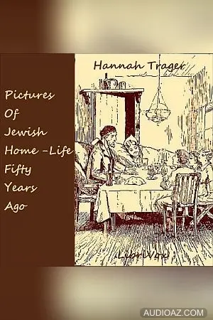 Pictures of Jewish Home-Life Fifty Years Ago