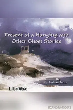 Present at a Hanging and Other Ghost Stories