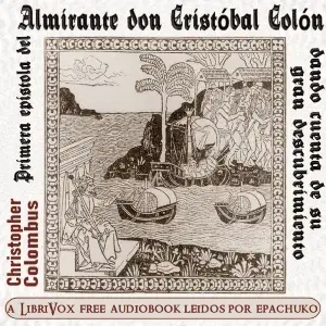 Primera epistola del Almirante don Cristóbal Colón dando cuenta de su gran descubrimiento