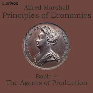 Principles of Economics, Book 4: The Agents of Production
