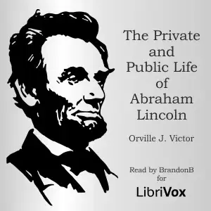 Private and Public Life of Abraham Lincoln