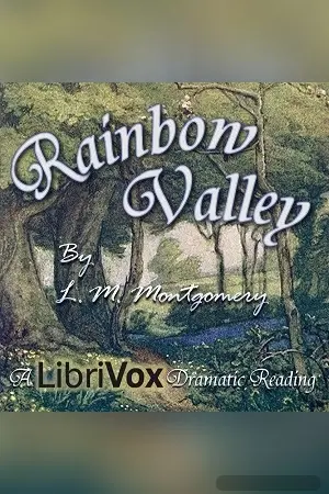Rainbow Valley (version 3 Dramatic Reading)