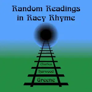 Random Readings In Racy Rhyme: A Repast For The Recluse, A Refreshment For The Railway Reader