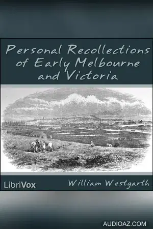 Personal Recollections of Early Melbourne and Victoria