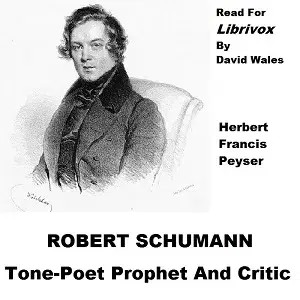 Robert Schumann, Tone Poet Prophet And Critic
