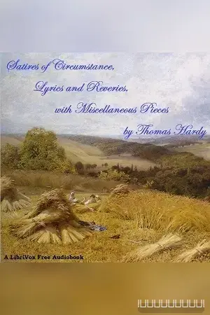 Satires of Circumstance, Lyrics and Reveries, with Miscellaneous Pieces