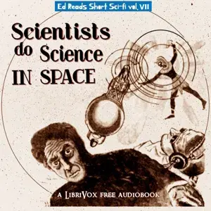 Scientists Do Science in Space (Ed Reads Short Sci-fi, vol. VII)