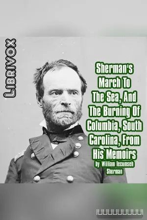 Sherman's March To The Sea, And The Burning Of Columbia, South Carolina, From His Memoirs