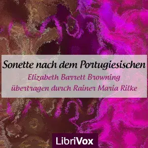 Sonette nach dem Portugiesischen, übertragen durch Rainer Maria Rilke
