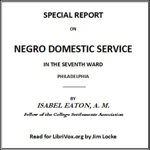 Special Report on Negro Domestic Service in the Seventh Ward Philadelphia