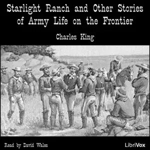 Starlight Ranch And Other Stories Of Army Life On The Frontier