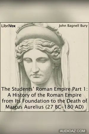 Students’ Roman Empire part 1, A History of the Roman Empire from Its Foundation to the Death of Marcus Aurelius (27 B.C.-180 A.D.)
