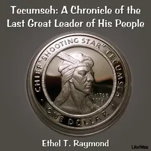 Chronicles of Canada Volume 17 - Tecumseh: A Chronicle of the Last Great Leader of His People