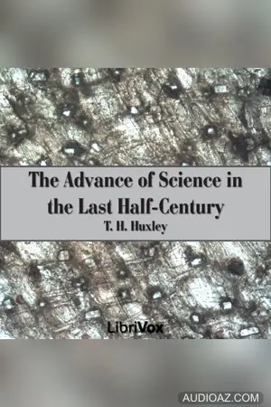 The Advance of Science in the Last Half-Century
