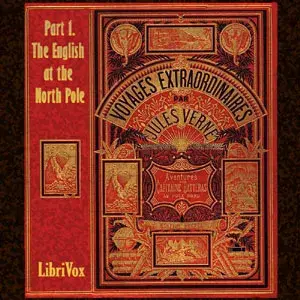 The Adventures of Captain Hatteras, Part 1: The English at the North Pole