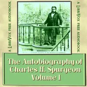 The Autobiography of Charles H. Spurgeon, Volume 1