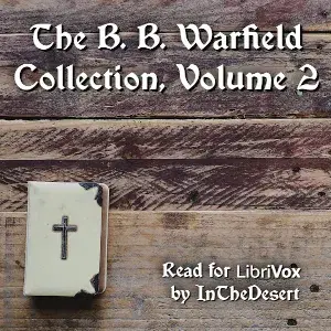 The B. B. Warfield Collection, Volume 2