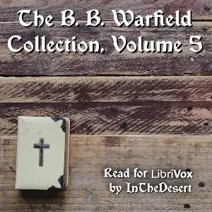 The B. B. Warfield Collection, Volume 5